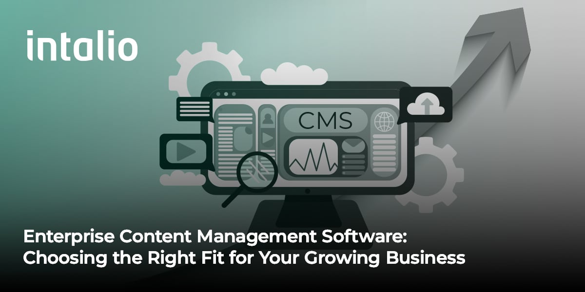 Enterprise Content Management Software: Choosing the Right Fit for Your Growing Business with Intalio ECM solutions.