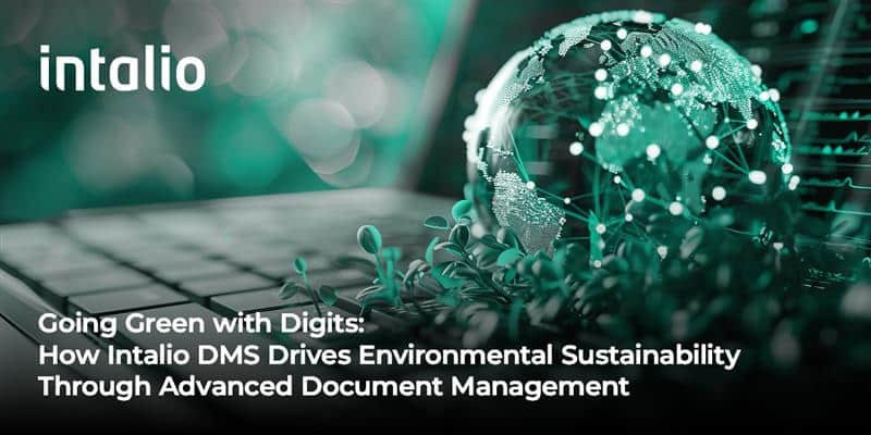 Going Green with Digits: How Intalio DMS Drives Environmental Sustainability Through Advanced Document Management