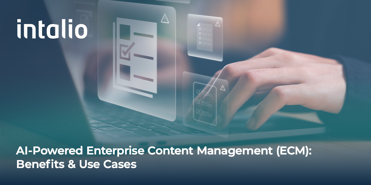 Intalio's AI-Powered Enterprise Content Management (ECM): Benefits & Use Cases for an optimized content management